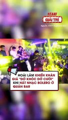 Hoài lâm khiến khán giả dở khóc dở cười khi hát nhạc bolero ở quán bar