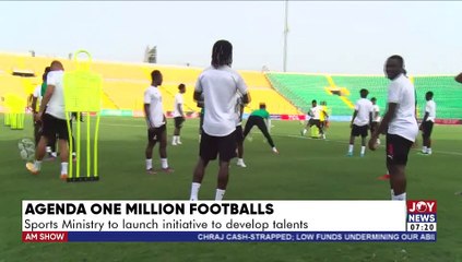 Agenda one Million Footballs: Sports Ministry to launch initiative to develop talents - AM Sports