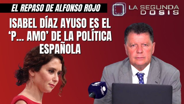 Alfonso Rojo: “Isabel Díaz Ayuso es el ‘p... amo’ de la política española”