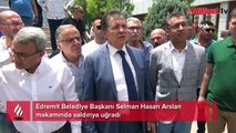 Edremit Belediye Başkanı Arslan'a makamında saldırı