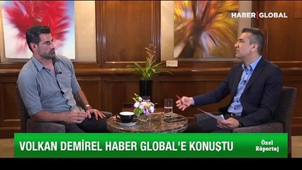 Volkan Demirel Haber Global'e konuştu