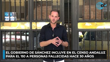 El Gobierno de Sánchez incluye en el censo andaluz para el 19J a personas fallecidas hace 30 años
