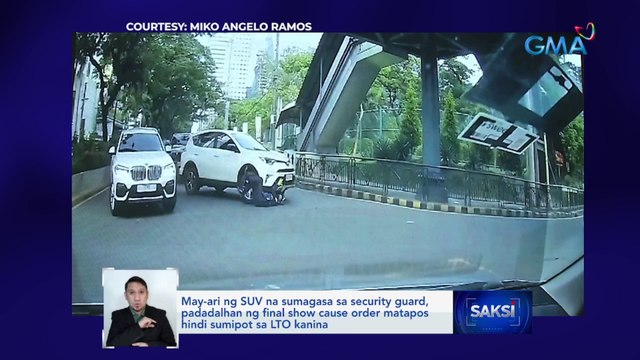 May-ari ng SUV na sumagasa sa security guard, padadalhan ng final show cause order matapos hindi sumipot sa LTO kanina | Saksi