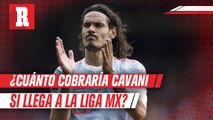 ¿Cuánto dinero pide Edinson Cavani por venir a la Liga MX?