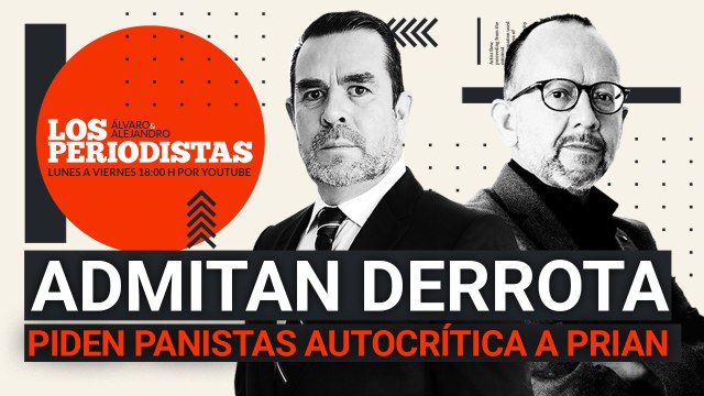 #EnVivo | #LosPeriodistas | Admitan la debacle del PRIAN, piden panistas | Opositores, no paleros: AMLO
