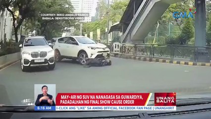May-ari ng SUV na nanagasa sa guwardiya padadalhan ng final show cause order | UB
