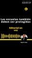 EDITORIAL  - Las escuelas también deben ser protegidas
