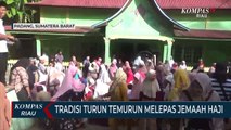 Tradisi Turun Temurun Melepas Jemaah Haji