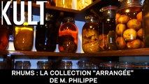 Rhums : la collection “arrangée” de M. Philippe