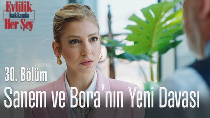 Sanem ve Bora'nın yeni davası - Evlilik Hakkında Her Şey 30. Bölüm