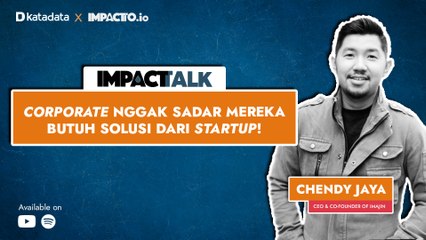Katadata x Impactto Season 2 | Ft. Chendy Jaya (Imajin) | Startup & Corporation? Different Game!