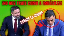 Santiago Abascal (VOX) da un baño de realidad a Pedro Sánchez (PSOE): ¡No nos trate como a imbéciles!