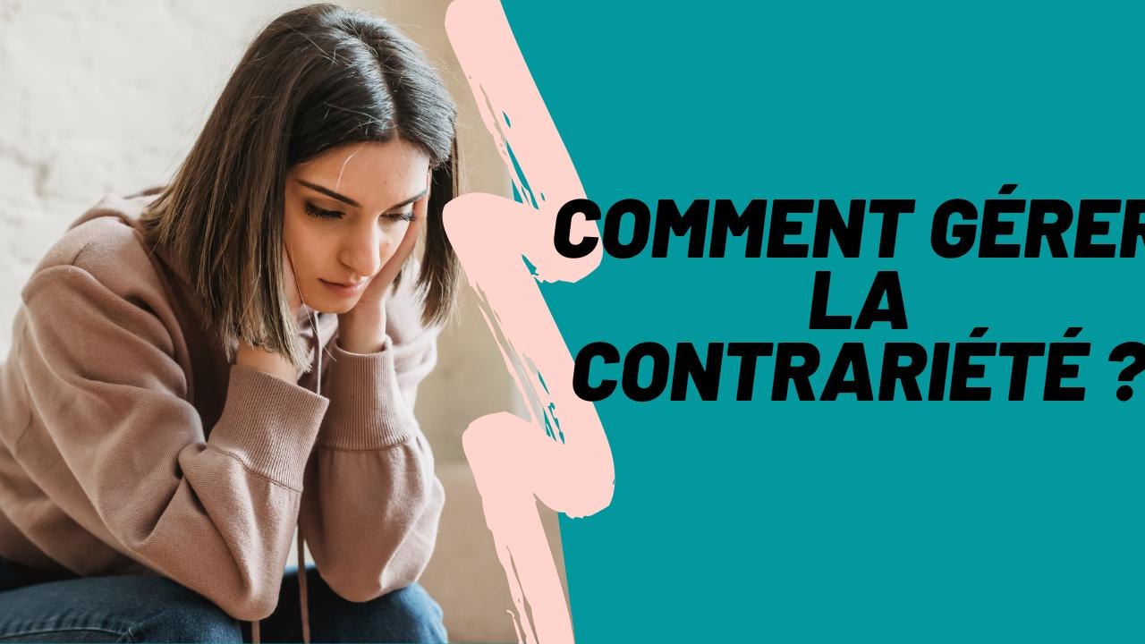 Comment gérer la contrariété ? ❙ Psychologies