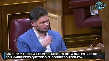 Sánchez manipula las resoluciones de la ONU en su giro con Marruecos que todo el Congreso rechaza