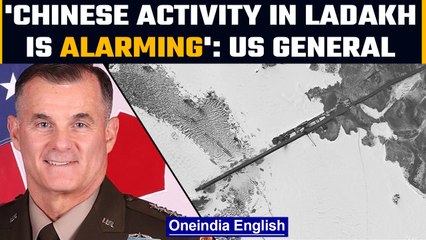US top general warns of Chinese infra build-up near Ladakh, calls it ‘alarming’ | Oneindia News