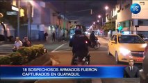 18 personas armadas fueron capturadas en el centro de Guayaquil