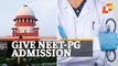 NEET-PG Admission & Vacant Seats: Supreme Court Slams Counselling Committee