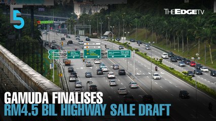 EVENING 5: Gamuda finalises RM4.5 bil highway disposal draft