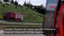 Anadolu Otoyolu'da tanker kazası! Ankara ve İstanbul istikameti trafiğe kapandı