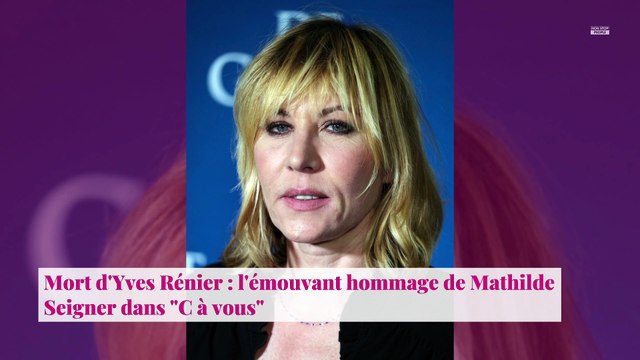 Mort d'Yves Rénier : l'émouvant hommage de Mathilde Seigner dans C à vous