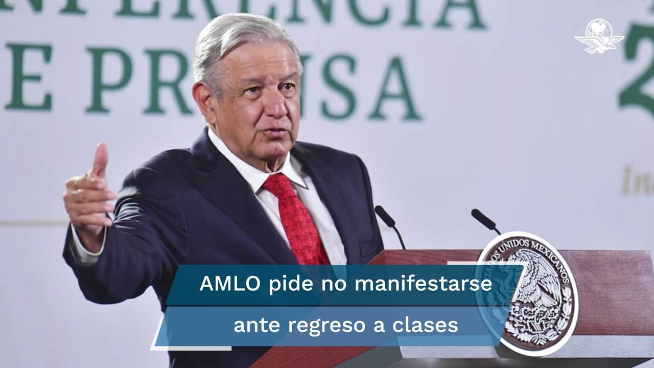 AMLO: Regreso a clases presenciales no es obligatorio, no vayan hacernos manifestaciones