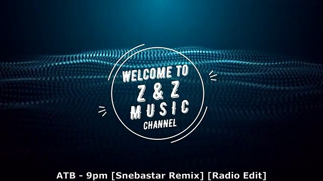 ATB - 9pm [Snebastar Remix] [Radio Edit] , ATB - 9pm [Snebastar Remix] [Radio Edit]