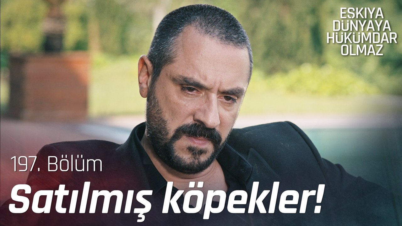 Hepimizi geberttiler! - Eşkıya Dünyaya Hükümdar Olmaz 197. Bölüm