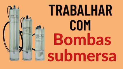 Como Trabalhar com Bombas Submersa...