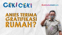 [Ceki-ceki] Rumah Mewah Anies Hasil Gratifikasi dari Pengembang Reklamasi? Cek Faktanya