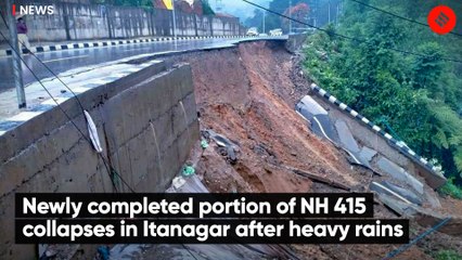 Newly completed portion of NH 415 collapses in Itanagar after heavy rains