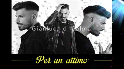 GIANLUCA DI PALMA - PER UN ATTIMO -