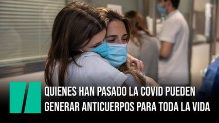 Las personas que han pasado el covid pueden desarrollar anticuerpos para toda la vida
