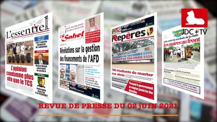 REVUE DE PRESSE CAMEROUNAISE DU 02 JUIN 2021