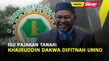 SINAR PM: Isu pajakan tanah: Khairuddin dakwa difitnah UMNO
