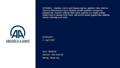 İSTANBUL - Kutlu Adalı cinayetine ilişkin soruşturmada 'şüpheli' sıfatıyla ifade veren Atilla Peker'e adli kontrol talebi