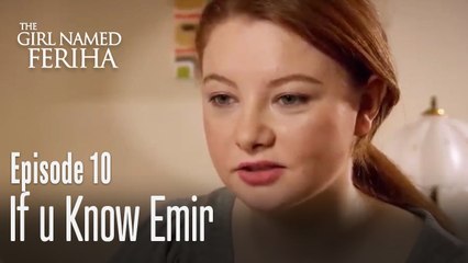 If u know Emir - The Girl Named Feriha | Episode 10