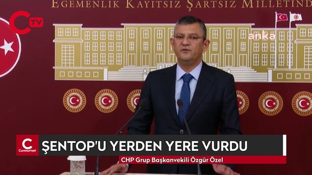 CHP'li Özgür Özel, Meclis Başkanı Mustafa Şentop'u yerden yere vurdu