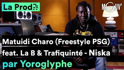 Niska - "Matuidi Charo" (freestyle PSG) ft. La B & Trafiquinté  : comment Yoroglyphe a composé le hit