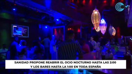 Sanidad propone reabrir el ocio nocturno hasta las 2:00 y los bares hasta la 1:00 en toda España
