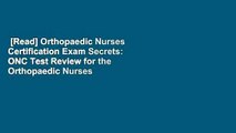 [Read] Orthopaedic Nurses Certification Exam Secrets: ONC Test Review for the Orthopaedic Nurses