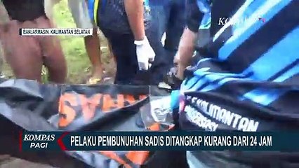 Kurang dari 24 Jam, Pelaku Mutilasi Perempuan di Banjarmasin Berhasil di Tangkap!