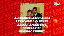 Alessandra Rosaldo responde a quienes aseguran, se va a separar de Eugenio Derbez