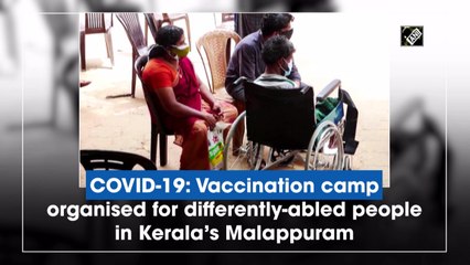 Covid vaccination camp organised for differently-abled people in Malappuram