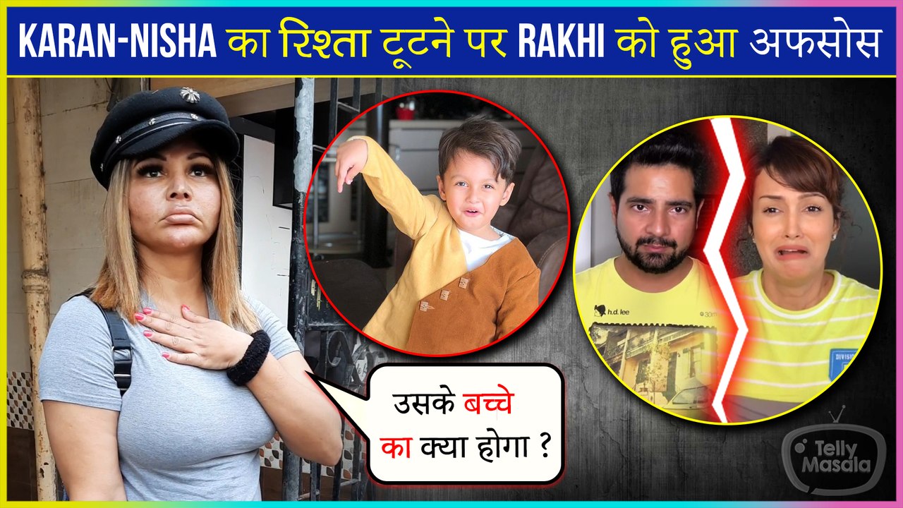 Rakhi Sawant Gets Emotional For Karan-Nisha's Son Kavish, After Their Breakup Controversy 