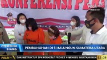 Dialog Bersama Kasat Reskrim Polres Simalungun Terkait Pembunuhan oleh 2 Wanita