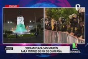 PNP cerrará Plaza San Martín para evitar mitines de fin de campaña