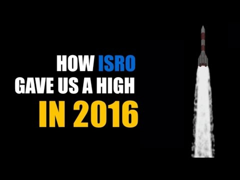 How ISRO​ gave us a high in 2016