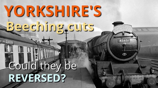 Yorkshire Beeching railway cuts reversal