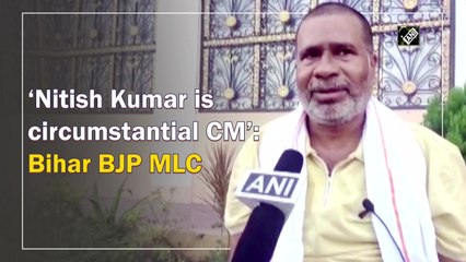 ‘Nitish Kumar is circumstantial CM’: Bihar BJP MLC