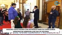 Maduro gastó 50.000 € en un músico para su cumpleaños mientras en Venezuela no hay ni vacunas